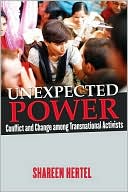 Book cover image of Unexpected Power: Conflict and Change Among Transnational Activists by Shareen Hertel