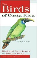 Richard Garrigues: The Birds of Costa Rica: A Field Guide