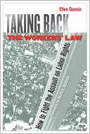 Book cover image of Taking Back the Workers' Law: How to Fight the Assaut on Labor Rights by Ellen Dannin