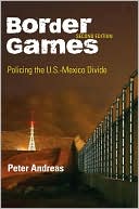 Book cover image of Border Games: Policing the U.S.-Mexico Divide by Peter Andreas