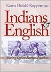 Karen Ordahl Kupperman: Indians and English: Facing Off in Early America