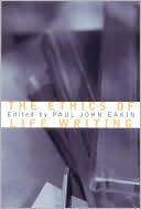 Paul John Eakin: The Ethics of Life Writing