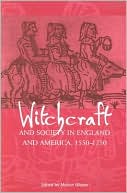 Marion Gibson: Witchcraft and Society in England and America, 1550-1750