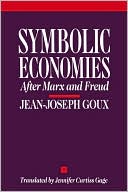 Jean-Joseph Goux: Symbolic Economies: After Marx and Freud