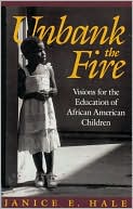 Janice E. Hale: Unbank the Fire: Visions for the Education of African American Children