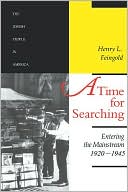 Henry L. Feingold: A Time for Searching: Entering the Mainstream, 1920-1945, Vol. 4