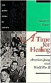 Edward S. Shapiro: A Time for Healing: American Jewry since World War II, Vol. 5