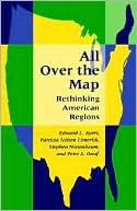 Edward L. Ayers: All Over the Map: Rethinking American Regions