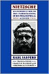Karl Jaspers: Nietzsche: An Introduction to the Understanding of His Philosophical Activity
