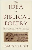 Book cover image of The Idea of Biblical Poetry: Parallelism and Its History by James Kugel