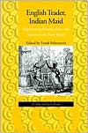 Frank Felsenstein: English Trader, Indian Maid: Representing Gender, Race, and Slavery in the New World: An Inkle and Yarico Reader