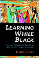 Janice E. Hale: Learning While Black: Creating Educational Excellence for African-American Children