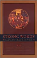 Lauro Martines: Strong Words: Writing and Social Strain in the Italian Renaissance