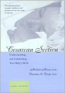 Book cover image of Cesarean Section: Understanding and Celebrating Your Baby's Birth by Michele C. Moore