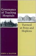 Book cover image of Governance of Teaching Hospitals: Turmoil at Penn and Hopkins by John A. Kastor