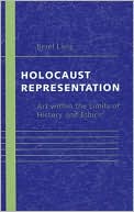 Book cover image of Holocaust Representation: Art within the Limits of History and Ethics by Berel Lang
