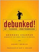 Book cover image of Debunked!: ESP, Telekinesis, and Other Pseudoscience by Georges Charpak
