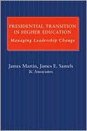 James Martin: Presidential Transition in Higher Education: Managing Leadership Change