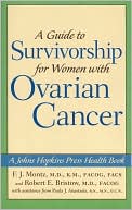 F. J. Montz: A Guide to Survivorship for Women with Ovarian Cancer (Johns Hopkins Press Health Book Series)