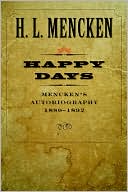 Book cover image of Happy Days: Mencken's Autobiography: 1880-1892, Vol. 1 by H. L. Mencken