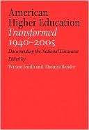 Wilson Smith: American Higher Education Transformed, 1940-2005: Documenting the National Discourse