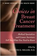 Book cover image of Choices in Breast Cancer Treatment: Medical Specialists and Cancer Survivors Tell You What You Need to Know by Kenneth D. Miller