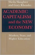 Sheila Slaughter: Academic Capitalism and the New Economy: Markets, State, and Higher Education