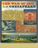 Ralph E. Eshelman: The War of 1812 in the Chesapeake: A Reference Guide to Historic Sites in Maryland, Virginia, and the District of Columbia