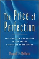 Book cover image of The Price of Perfection: Individualism and Society in the Era of Biomedical Enhancement by Maxwell J. Mehlman