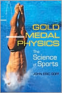 John Eric Goff: Gold Medal Physics: The Science of Sports