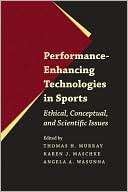 Book cover image of Performance-Enhancing Technologies in Sports: Ethical, Conceptual, and Scientific Issues by Thomas H. Murray