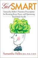 Book cover image of Get Smart: Samantha Heller's Nutrition Prescription for Boosting Brain Power and Optimizing Total Body Health by Samantha Heller