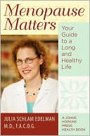 Book cover image of Menopause Matters: Your Guide to a Long and Healthy Life by Julia Schlam Edelman