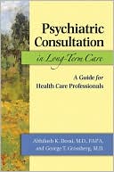 Abhilash K. Desai: Psychiatric Consultation in Long-Term Care: A Guide for Health Care Professionals