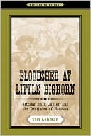 Tim Lehman: Bloodshed at Little Bighorn: Sitting Bull, Custer, and the Destinies of Nations