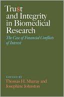 Thomas H. Murray: Trust and Integrity in Biomedical Research: The Case of Financial Conflicts of Interest