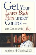 Anthony H. Guarino: Get Your Lower Back Pain under Control - And Get on with Life