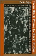 Fabio Rojas: From Black Power to Black Studies: How a Radical Social Movement Became an Academic Discipline