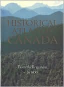 R. Cole Harris: Historical Atlas of Canada: Volume I: From the Beginning to 1800