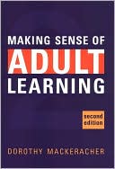 Book cover image of Making Sense of Adult Learning by Dorothy Mackeracher