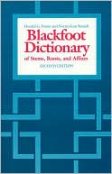 Donald G. Frantz: The Blackfoot Dictionary of Stems,Roots,and Affixes
