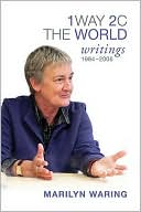 Marilyn Waring: 1 Way 2 C The World: Writings 1984-2006