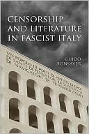 Guido Bonsaver: Censorship and Literature in Fascist Italy