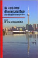 Book cover image of Toronto School of Communication Theory: Interpretations, Extensions, Applications by Rita Watson