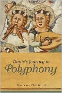 Francesco Ciabattoni: Dante's Journey to Polyphony