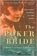 Christopher Corbett: The Poker Bride: The First Chinese in the Wild West