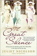 Juliet Nicolson: The Great Silence: Britain from the Shadow of the First World War to the Dawn of the Jazz Age