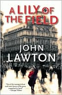 Book cover image of A Lily of the Field (Inspector Troy Series) by John Lawton