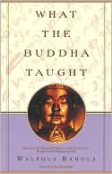 Book cover image of What the Buddha Taught: Revised and Expanded Edition with Texts from Suttas and Dhammapada by Walpola Rahula