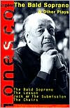 Eugene Ionesco: The Bald Soprano & Other Plays: The Lesson, Jack or the Submission, The Chairs